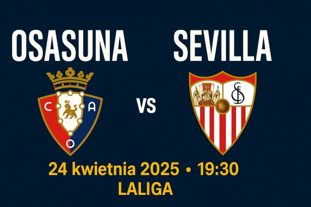 Infografika promująca mecz Osasuna – Sevilla, zaplanowany na 24 kwietnia 2025 roku o godzinie 19:30 w ramach rozgrywek LaLiga, z herbami klubów i nowoczesnym designem.