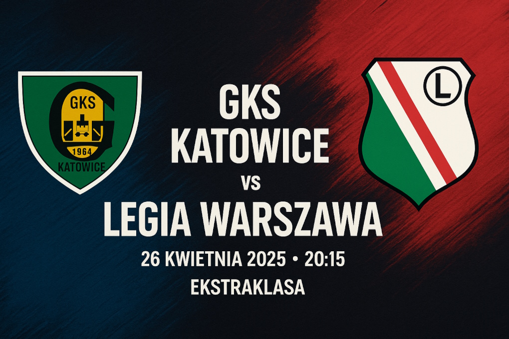 Infografika promująca mecz GKS Katowice – Legia Warszawa, z herbami klubów, datą 26 kwietnia 2025, godziną 20:15 i nazwą rozgrywek Ekstraklasa.