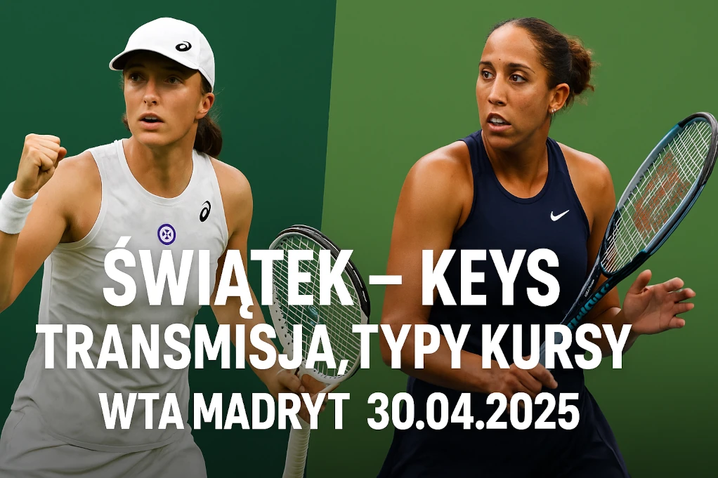 Iga Świątek i Madison Keys na tle zielonego kortu – grafika promująca mecz ćwierćfinałowy WTA Madryt 2025 z hasłem: Świątek – Keys transmisja, typy, kursy.