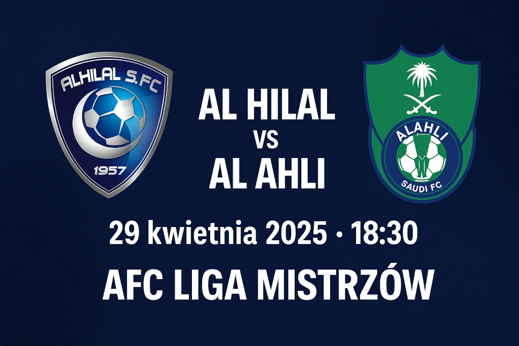Infografika zapowiadająca mecz Al Hilal vs Al Ahli 29 kwietnia 2025 o godzinie 18:30 w półfinale AFC Ligi Mistrzów. Nowoczesny projekt z herbami klubów.