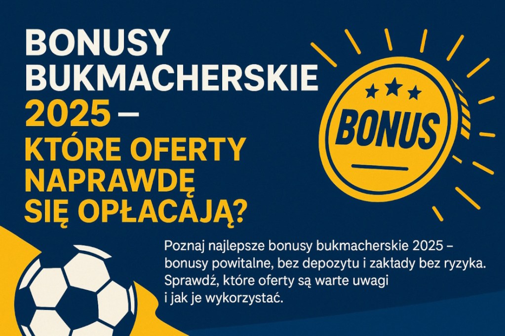 Infografika przedstawiająca bonusy bukmacherskie 2025 – porównanie ofert powitalnych, bonusów bez depozytu i zakładów bez ryzyka od legalnych bukmacherów w Polsce.