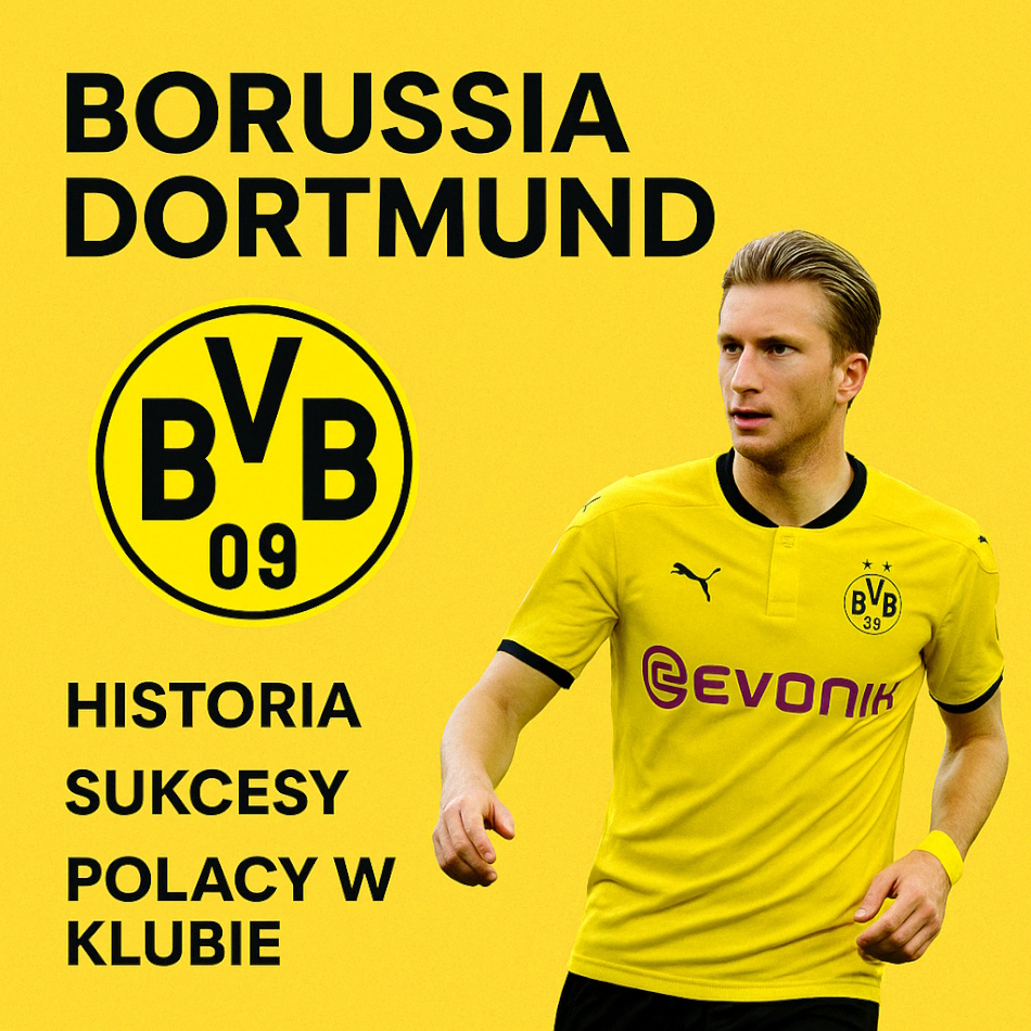 Grafika przedstawiająca logo Borussii Dortmund oraz zawodnika w żółtej koszulce klubu na tle żółtego tła. Tekst informuje o historii klubu, sukcesach oraz polskich piłkarzach związanych z BVB.