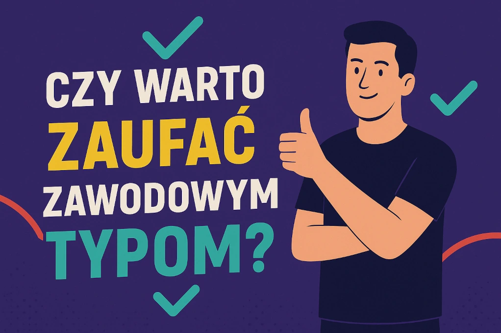 Infografika wyjaśniająca, dlaczego warto zaufać zawodowym typom bukmacherskim, z hasłem i grafiką przedstawiającą uśmiechniętego mężczyznę z uniesionym kciukiem.