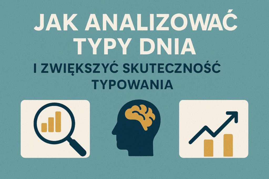 Grafika przedstawiająca tytuł "Jak analizować typy dnia i zwiększyć skuteczność typowania" wraz z ikonami ilustrującymi analizę danych i myślenie.