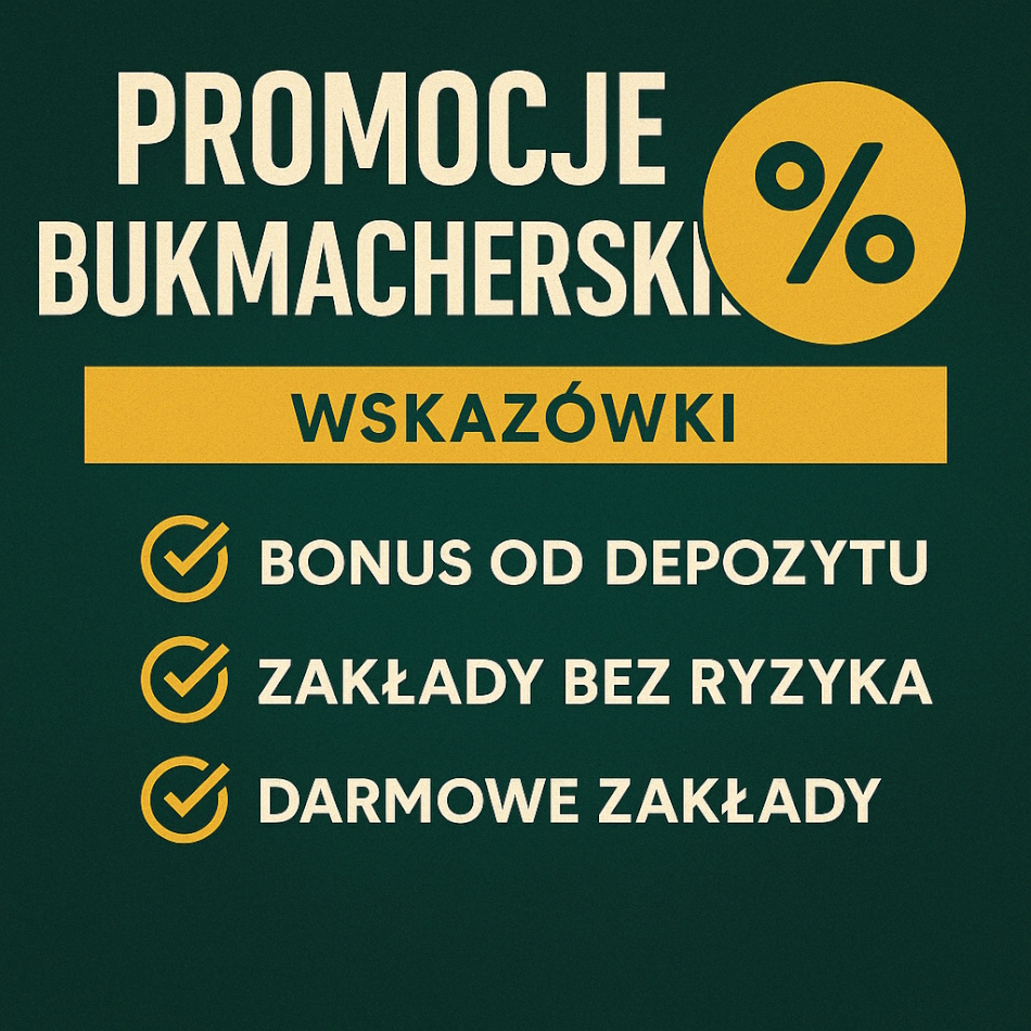 Grafika przedstawiająca promocje bukmacherskie z wymienionymi wskazówkami: bonus od depozytu, zakłady bez ryzyka oraz darmowe zakłady. Tło zielone, tekst w jasnych kolorach.