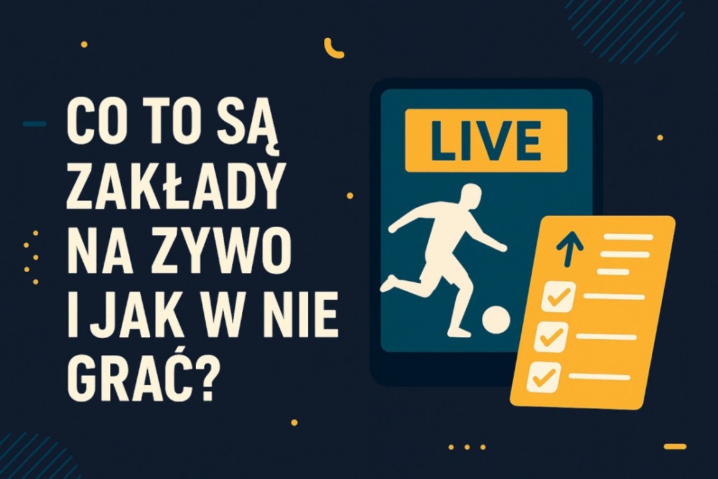 Infografika przedstawiająca, czym są zakłady na żywo i jak w nie grać – nowoczesny design z grafiką piłkarza, telefonem z napisem "LIVE" i checklistą zakładów.