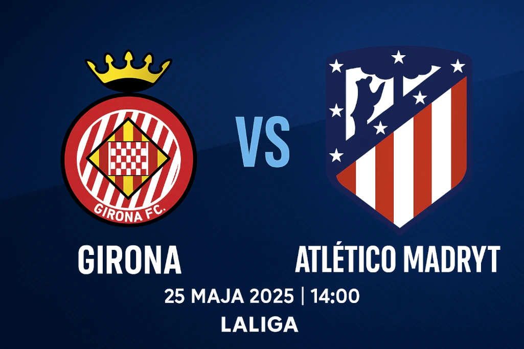 Infografika promująca mecz La Liga: Girona vs Atletico Madryt, z herbami klubów, datą 25 maja 2025, godziną 14:00 i nowoczesną oprawą graficzną.