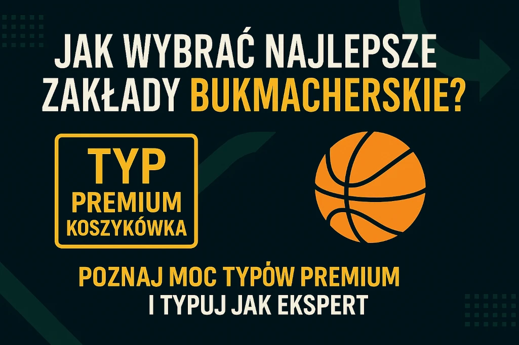 Grafika promująca Typ Premium Koszykówka – jak wybrać najlepsze zakłady bukmacherskie i typować skutecznie jak ekspert dzięki analizie i statystykom.
