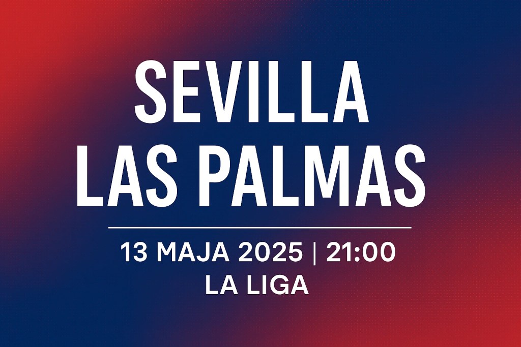 Grafika zapowiadająca mecz Sevilla – Las Palmas, La Liga, 13 maja 2025 o godzinie 21:00; nowoczesny projekt w poziomym formacie z datą i nazwą rozgrywek.