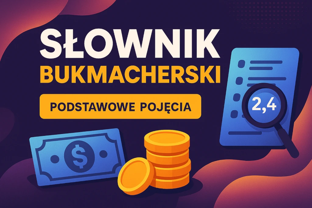 Nowoczesna infografika przedstawiająca „Słownik bukmacherski – podstawowe pojęcia”, z wyraźnym tytułem, ikonami pieniędzy, kursów i listy zakładów. Kolorowy, przyciągający wzrok projekt graficzny zachęcający do przeczytania artykułu edukacyjnego o zakładach bukmacherskich.