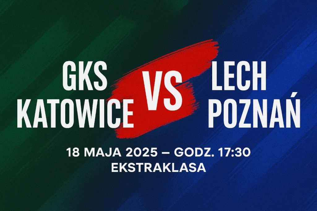 Infografika promująca mecz Ekstraklasy GKS Katowice – Lech Poznań, zaplanowany na 18 maja 2025 roku o godz. 17:30, w nowoczesnym, przykuwającym wzrok stylu graficznym.