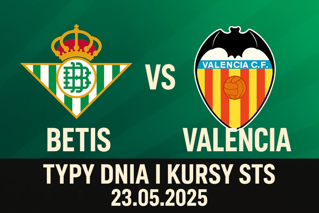 Infografika przedstawiająca zapowiedź meczu Betis – Valencia zaplanowanego na 23.05.2025 w La Lidze, z wyróżnionym hasłem „typy dnia i kursy STS”, w nowoczesnym, przyciągającym wzrok stylu graficznym.