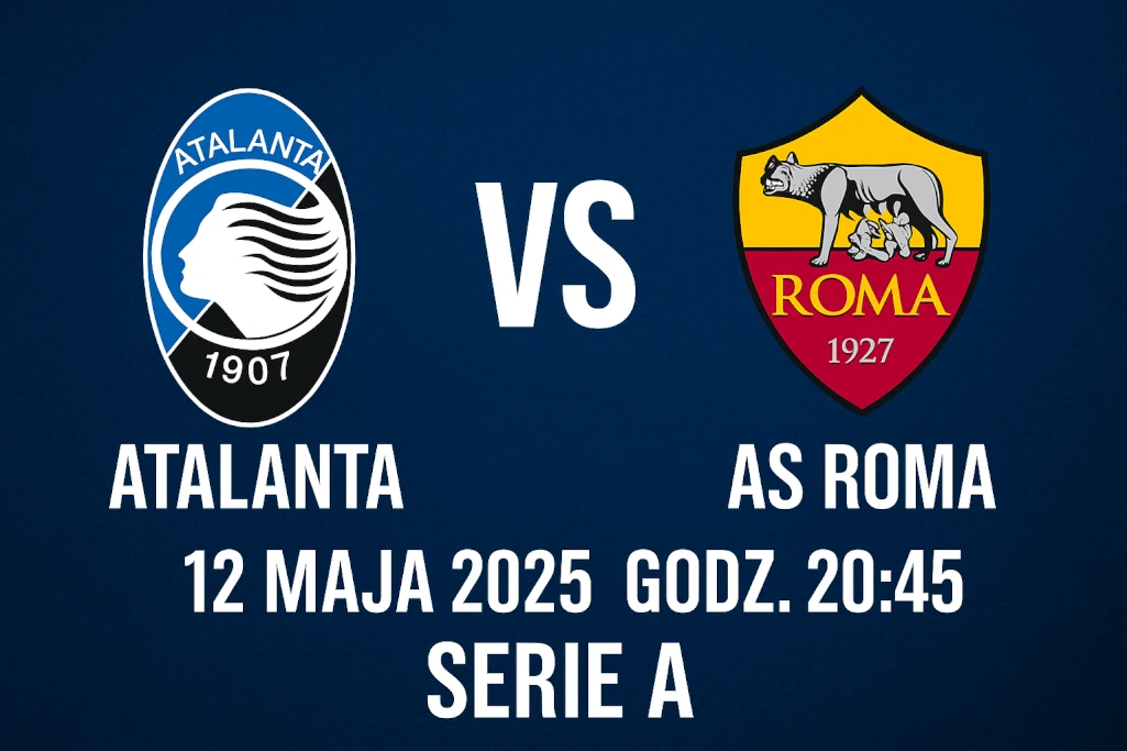 Infografika zapowiadająca mecz Atalanta – AS Roma w Serie A, 12 maja 2025 o godzinie 20:45, z herbami klubów i datą spotkania na ciemnoniebieskim tle.