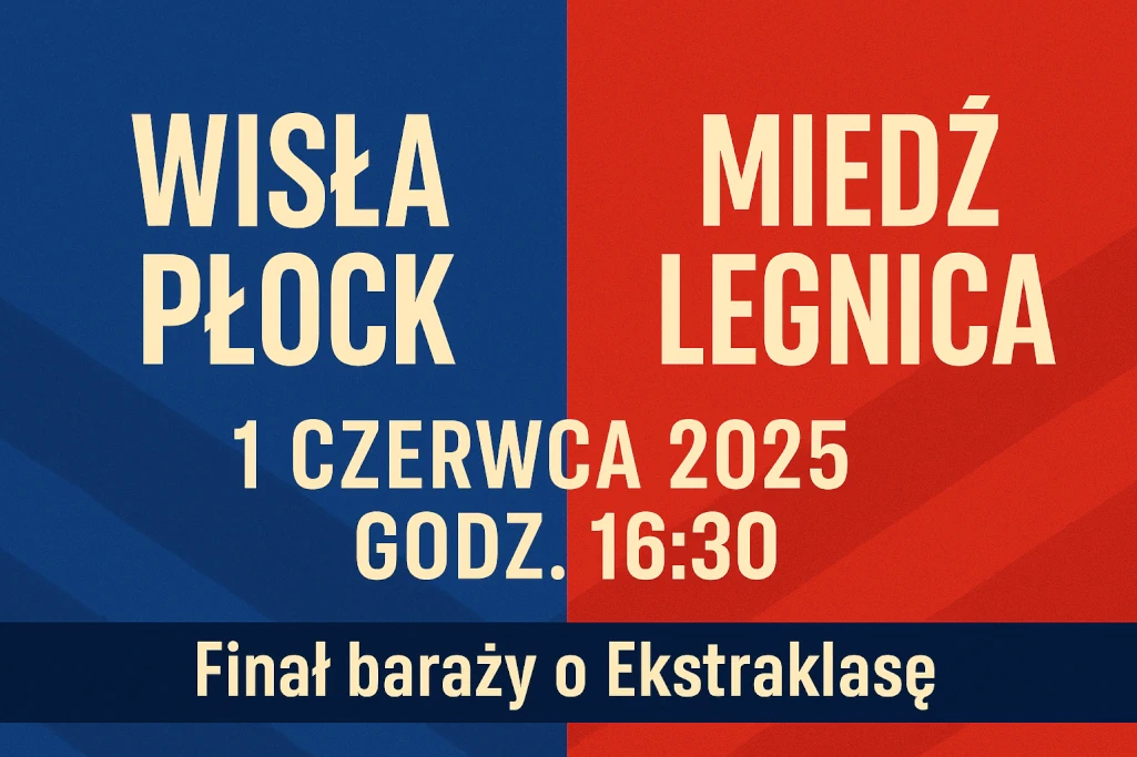 Infografika przedstawiająca zapowiedź meczu Wisła Płock – Miedź Legnica w finale baraży o awans do Ekstraklasy. Zawiera datę (1 czerwca 2025), godzinę rozpoczęcia spotkania (16:30) oraz nazwę rozgrywek. 