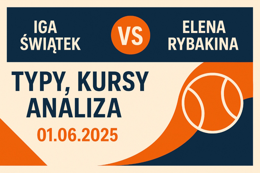 Infografika promująca mecz Iga Świątek – Elena Rybakina (Roland Garros 2025) z hasłami: „Typy, kursy, analiza”, datą 01.06.2025 oraz graficznymi elementami w kolorach granatowym i pomarańczowym.