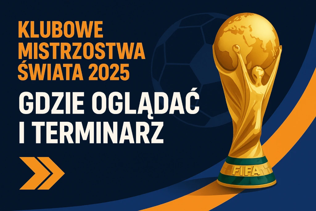 Infografika promująca Klubowe Mistrzostwa Świata 2025 – gdzie oglądać mecze i pełny terminarz turnieju. Złote trofeum FIFA na tle nowoczesnej grafiki.