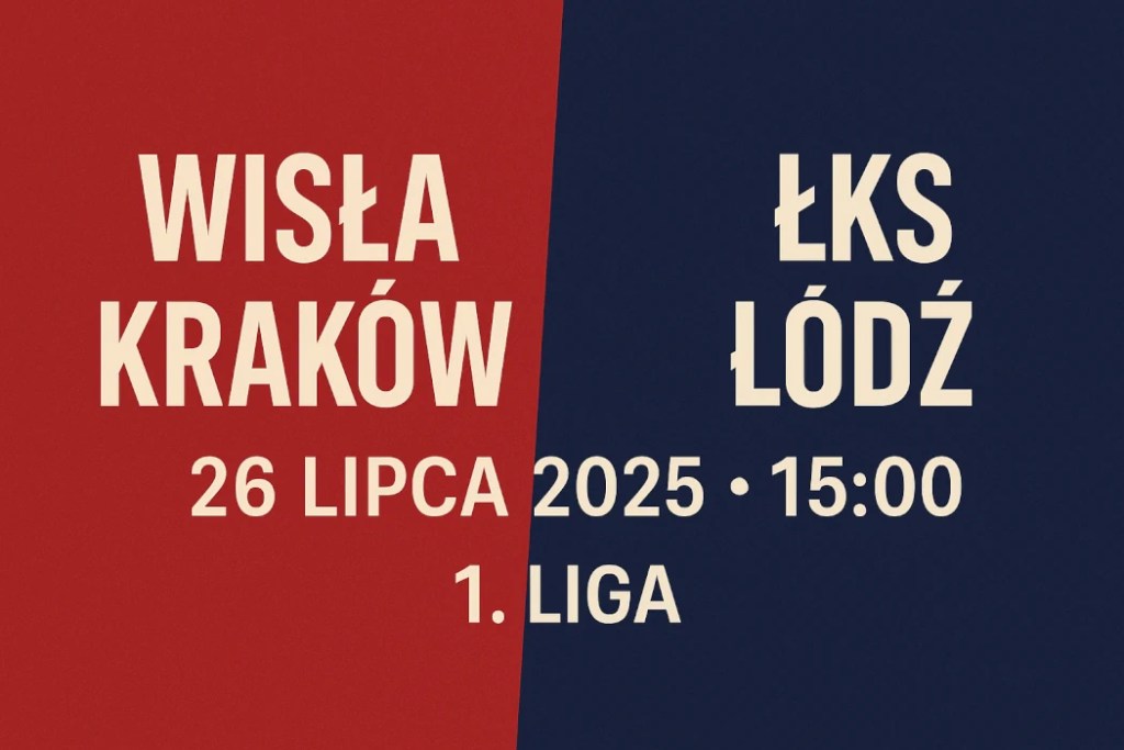 Infografika promująca mecz Wisła Kraków – ŁKS Łódź, zaplanowany na 26 lipca 2025 roku o godzinie 15:00 w ramach rozgrywek 1. Ligi.