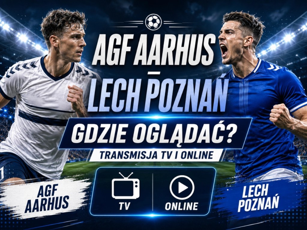 AGF Aarhus – Lech Poznań gdzie oglądać transmisję TV i online