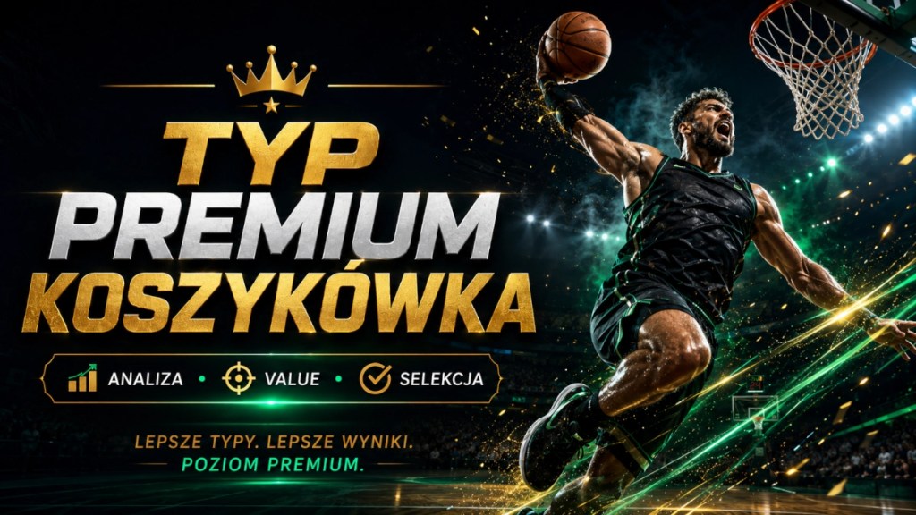 Nowoczesna grafika promująca Typ Premium Koszykówka, przedstawiająca dynamicznego zawodnika wykonującego wsad do kosza na tle hali sportowej, z efektami świetlnymi w kolorach złota i zieleni oraz hasłami analiza, value i selekcja.