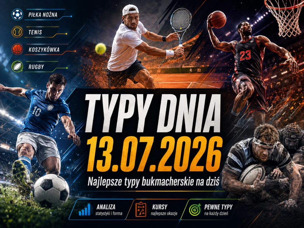 Typy dnia 13.07.2026 - analizy i propozycje bukmacherskie na piłkę nożną, tenis, koszykówkę i rugby.