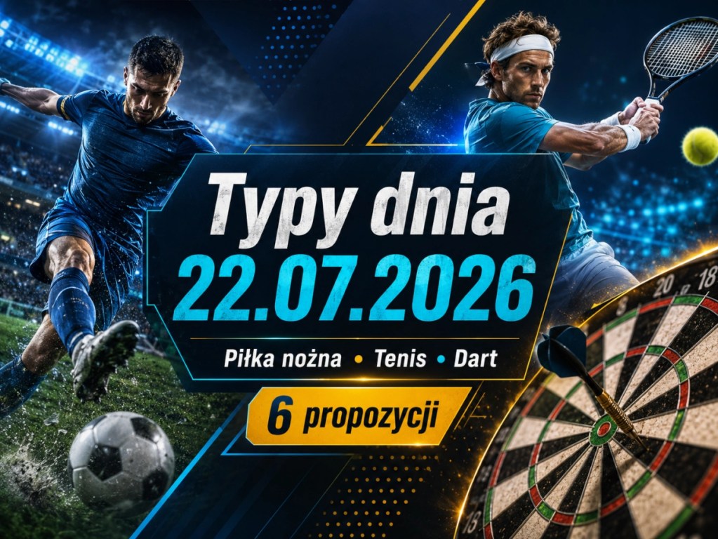 Typy dnia 22.07.2026 – typy bukmacherskie na piłkę nożną, tenis i dart