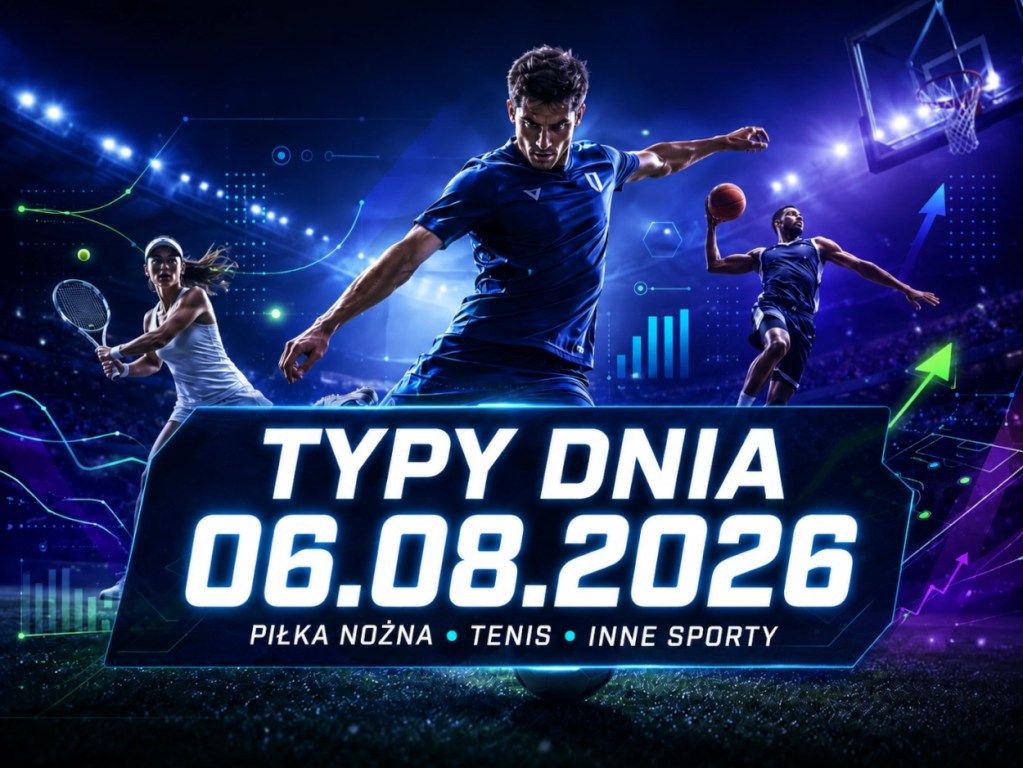 Typy bukmacherskie na dziś 06.08.2026 – piłka nożna, tenis i inne sporty