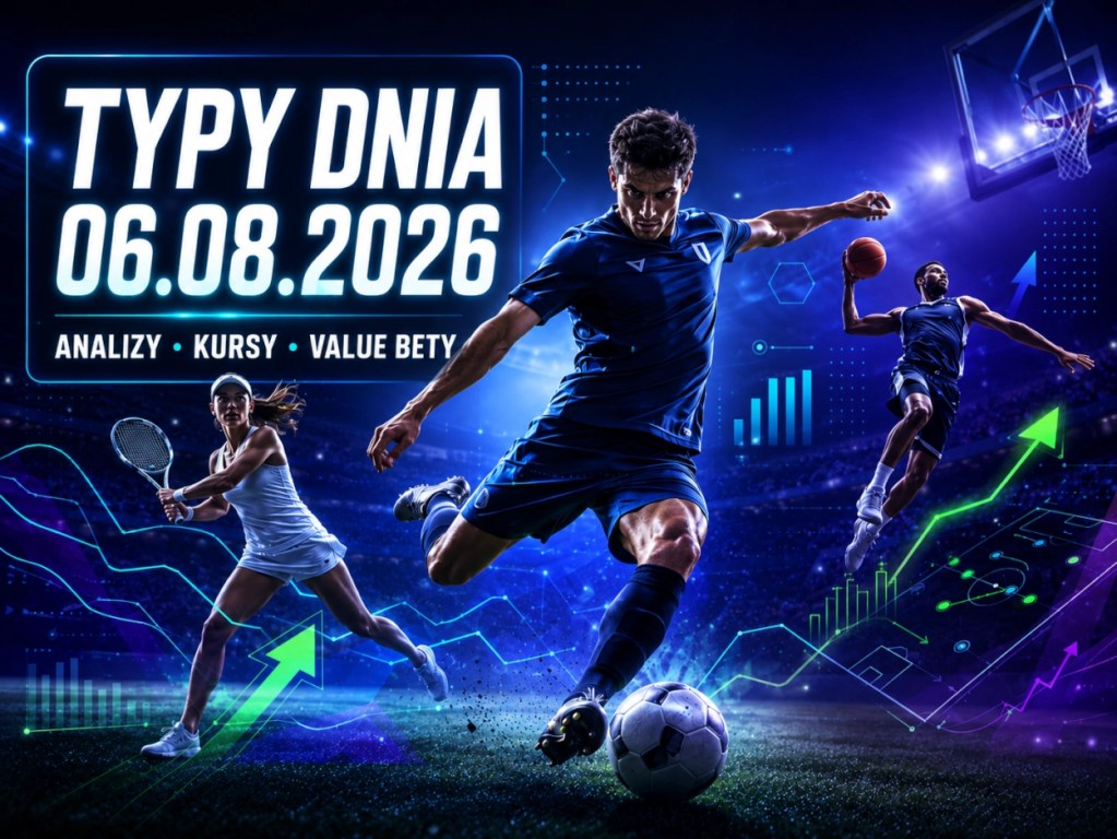 Typy bukmacherskie 06.08.2026 – analizy meczów, kursy i value bety na dziś