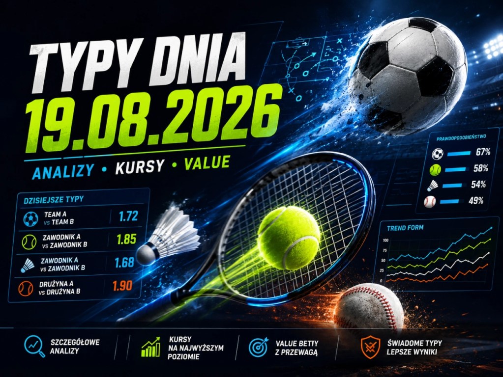 Typy dnia 19.08.2026 – analizy i typy bukmacherskie na piłkę nożną, tenis, badminton i baseball