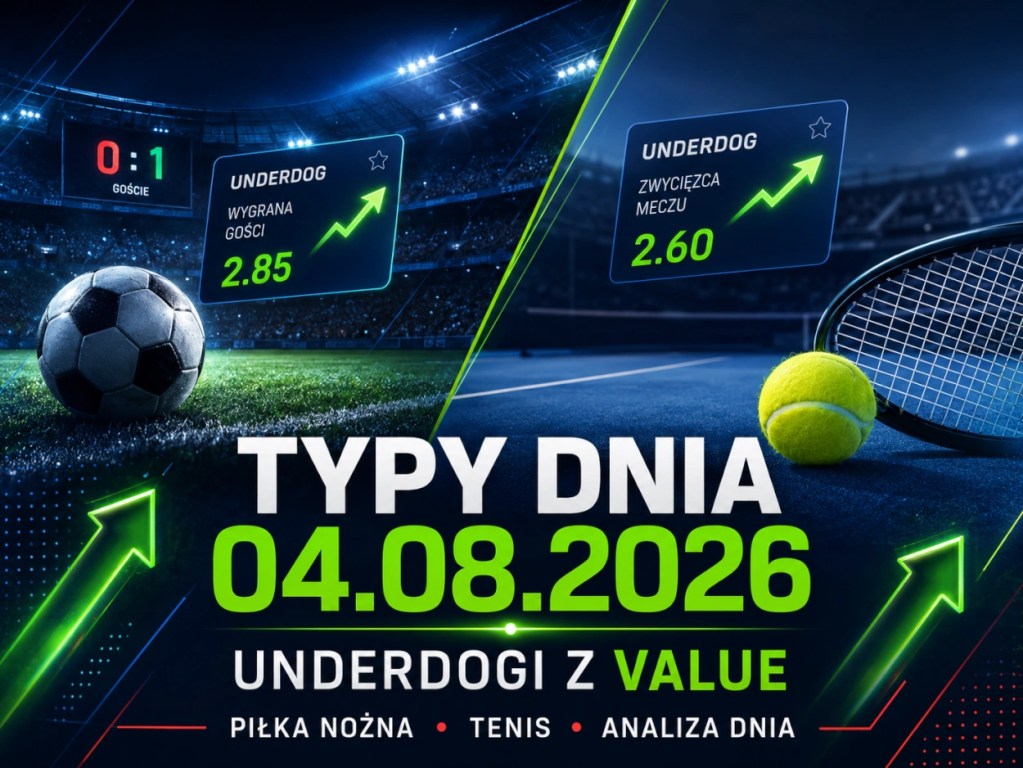 Underdogi i value bety – typy dnia 04.08.2026 na piłkę nożną i tenis