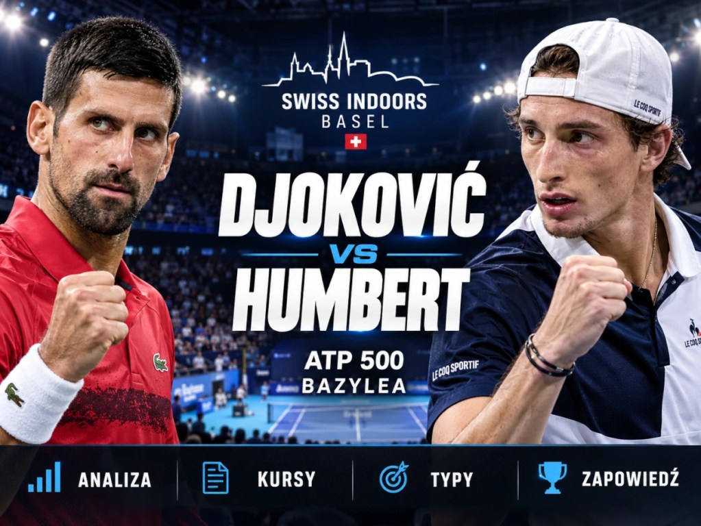 Djoković – Humbert typy bukmacherskie na 28.10.2026 – analiza, kursy i prognoza wyniku meczu ATP Bazylea.